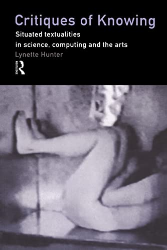 Stock image for Critiques of Knowing: Situated Textualities in Science, Computing and The Arts for sale by Chiron Media