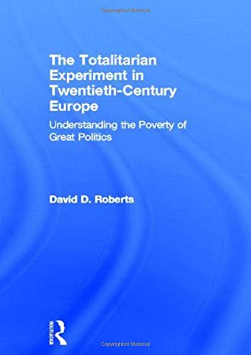 Stock image for The Totalitarian Experiment in Twentieth Century Europe: Understanding the Poverty of Great Politics for sale by Chiron Media