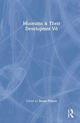 Museums & Their Developmnt V6 (9780415193139) by Pearce, Susan