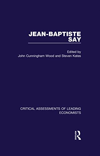 Stock image for Jean-Baptiste Say: Critical Assessments of Leading Economists for sale by Revaluation Books