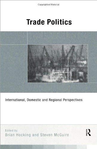 Trade politics : international, domestic, and regional perspectives ;; edited by Brian Hocking an...