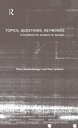 Topics, Questions, Key Words: A Handbook for Students of German (9780415194044) by Hachenburger, Petra; Jackson, Paul