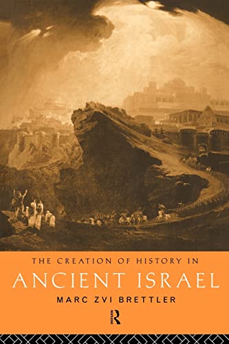 Beispielbild fr The Creation of History in Ancient Israel zum Verkauf von Windows Booksellers