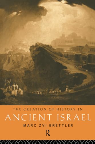 Stock image for The Creation of History in Ancient Israel for sale by Friends of  Pima County Public Library