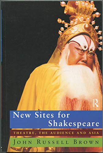 Beispielbild fr New Sites for Shakespeare : Theatre, the Audience, and Asia zum Verkauf von Better World Books