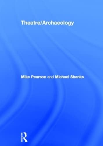 9780415194570: Theatre/Archaeology: Disciplinary Dialogues