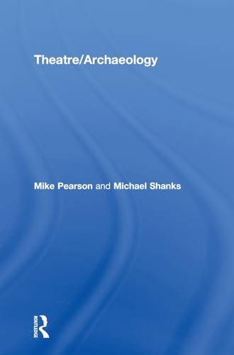 Theatre/Archaeology (9780415194570) by Pearson, Mike; Shanks, Michael