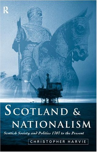 Beispielbild fr Scotland and Nationalism: Scottish Society and Politics 1707 to the Present zum Verkauf von Wonder Book