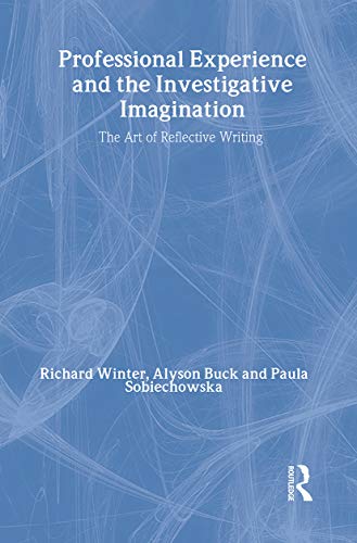 9780415195423: Professional Experience and the Investigative Imagination: The Art of Reflective Writing