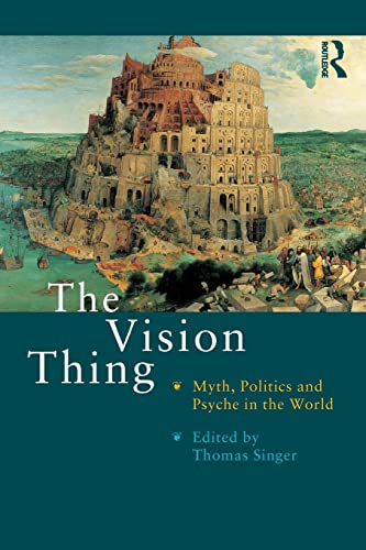 Beispielbild fr The Vision Thing: Myth, Politics and Psyche in the World zum Verkauf von WorldofBooks