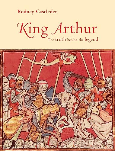 Stock image for King Arthur: The Truth Behind the Legend for sale by More Than Words