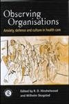 Beispielbild fr Observing Organisations: Anxiety, Defence and Culture in Health Care zum Verkauf von WorldofBooks
