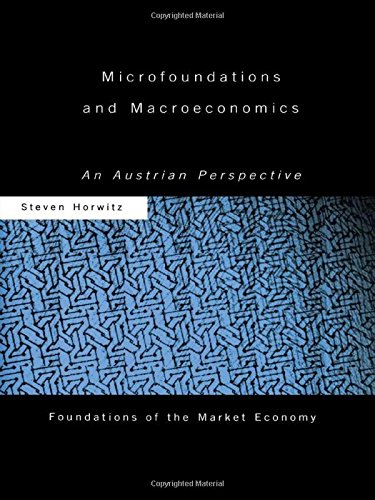 Imagen de archivo de Microfoundations and Macroeconomics: An Austrian Perspective (Routledge Foundations of the Market Economy) a la venta por Chiron Media