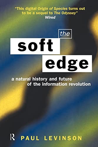 9780415197724: The Soft Edge: A Natural History and Future of the Information Revolution: Nat Hist&Future Info