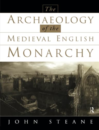 Imagen de archivo de The Archaeology of the Medieval English Monarchy a la venta por WorldofBooks