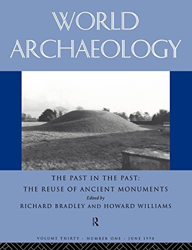 Stock image for The Past in the Past: the Re-use of Ancient Monuments : World Archaeology 30:1 for sale by Blackwell's