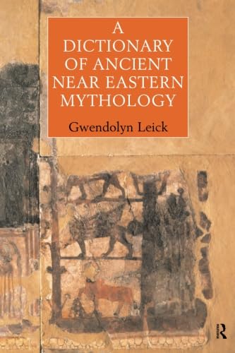 A Dictionary of Ancient Near Eastern Mythology