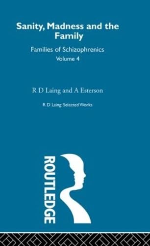 Imagen de archivo de Sanity, Madness and the Family: Selected Worksks R D Laing Vol 4: Families of Schizophrenics (Selected Works of R. D. Laing) a la venta por Chiron Media