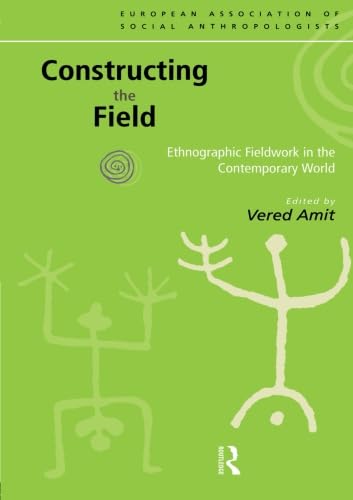Stock image for Constructing the Field: Ethnographic Fieldwork in the Contemporary World (European Association of Social Anthropologists) for sale by SecondSale