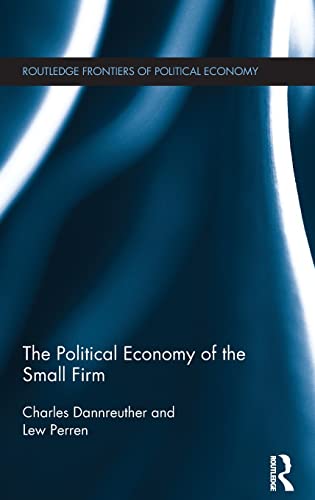 Beispielbild fr The Political Economy of the Small Firm (Routledge Frontiers of Political Economy) zum Verkauf von Chiron Media