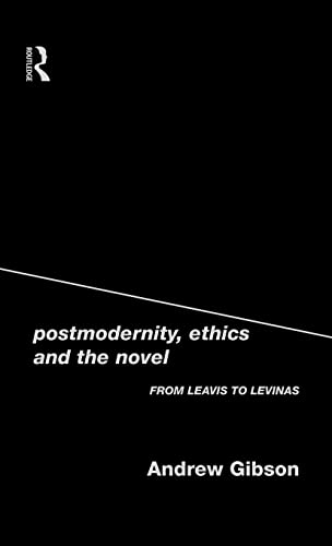 Postmodernity, Ethics and the Novel: From Leavis to Levinas (9780415198950) by Gibson, Andrew