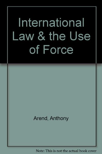 International Law & the Use of Force (9780415200356) by Arend, Anthony; Beck, Robert J.