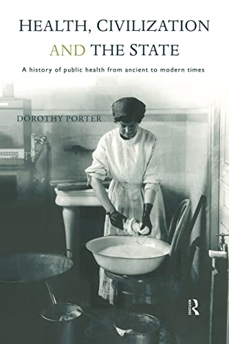 Stock image for Health, Civilization and the State: A History of Public Health from Ancient to Modern Times for sale by WorldofBooks