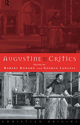 Stock image for Augustine and his Critics : Essays in Honour of Gerald Bonner. Edited by Robert Dodaro & George Lawless. LONDON : 2004 for sale by Rosley Books est. 2000