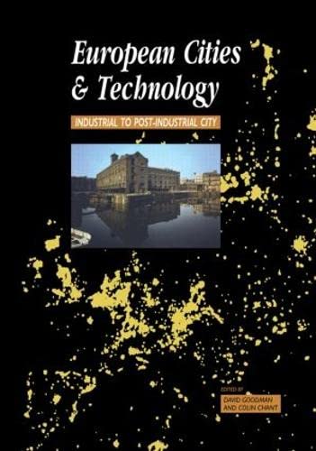 European Cities and Technology: Industrial to Post-Industrial Cities (9780415200790) by Chant, Colin; Goodman, David