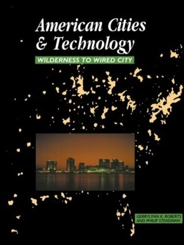 Imagen de archivo de American Cities and Technology: Wilderness to Wired city a la venta por WorldofBooks