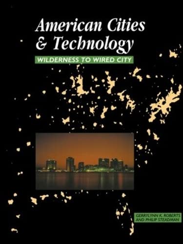 American Cities and Technology: Wilderness to Wired city