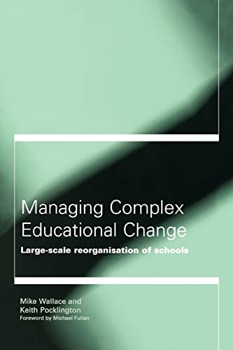 Beispielbild fr Managing Complex Educational Change: Large Scale Reorganisation of Schools zum Verkauf von Revaluation Books