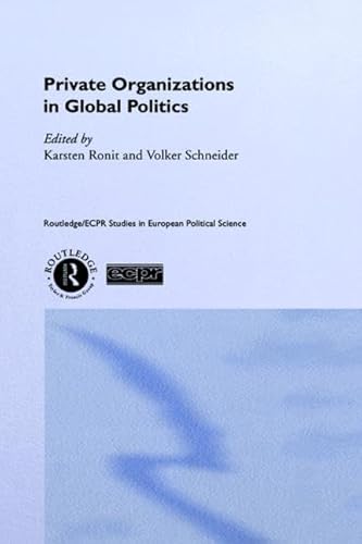 9780415201285: Private Organisations in Global Politics (Routledge/ECPR Studies in European Political Science)