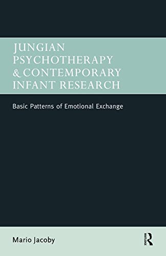 Imagen de archivo de Jungian Psychotherapy and Contemporary Infant Research: Basic Patterns of Emotional Exchange a la venta por Chiron Media