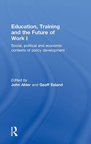 Stock image for Education, Training and the Future of Work I: Social, Political and Economic Contexts of Policy Development for sale by HPB-Red