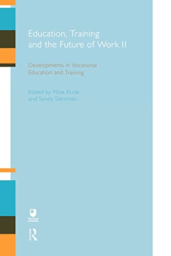 Stock image for Education, Training and the Future of Work Ii: Developments in Vocational Education and Training (Open University Reader 2 for the E837 Module) for sale by Chiron Media