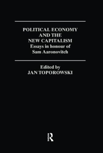 Stock image for Political Economy and the New Capitalism: Essays in Honour of Sam Aaronovitch (Routledge Frontiers of Political Economy) for sale by Chiron Media