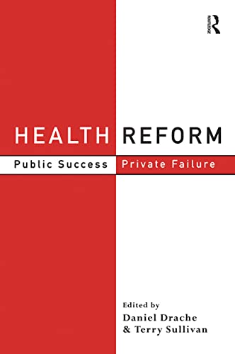 Imagen de archivo de Health Reform: Public Success, Private Failure (Routledge Studies in Governance and Change in the Global Era) a la venta por HPB-Red