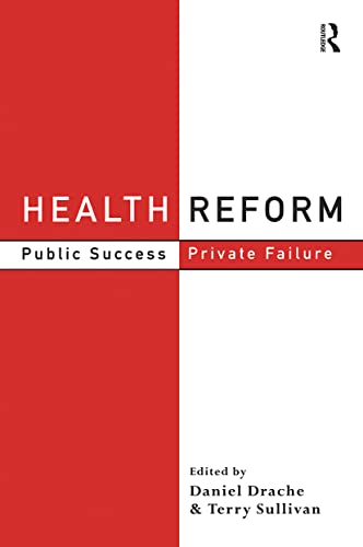 Stock image for Health Reform: Public Success, Private Failure (Routledge Studies in Governance and Change in the Global Era) for sale by HPB-Red
