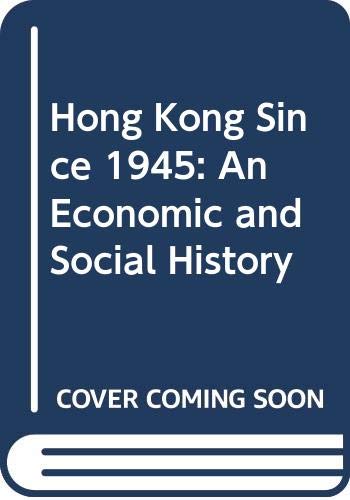 Hong Kong since 1945: AN ECONOMIC AND SOCIAL HISTORY (9780415202664) by Clayton, David