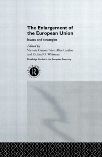 Imagen de archivo de The Enlargement of the European Union: Issues and Strategies (Routledge Studies in the European Economy) a la venta por Anybook.com