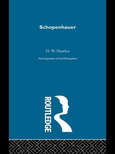 Schopenhauer (The Arguments of the Philosophers) (9780415203692) by Hamlyn, D.W.