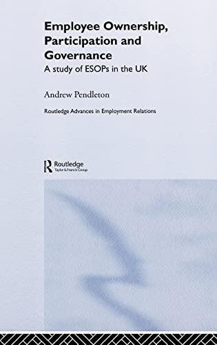 Stock image for Employee Ownership, Participation and Governance: A Study of ESOPs in the UK (Routledge Research in Employment Relations) for sale by Bahamut Media