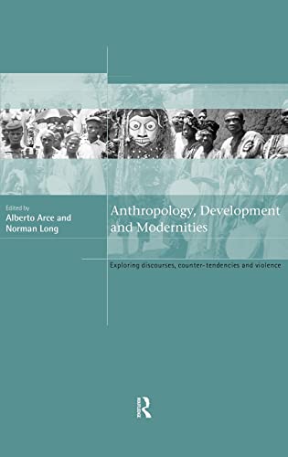 9780415204996: Anthropology, Development and Modernities: Exploring Discourses, Counter-Tendencies and Violence