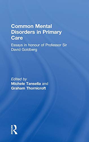 Imagen de archivo de Common Mental Disorders in Primary Care: Essays in Honour of Professor David Goldberg a la venta por Phatpocket Limited