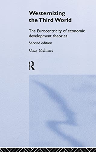Imagen de archivo de Westernizing the Third World: The Eurocentricity of Economic Development Theories a la venta por Bookmonger.Ltd