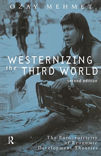 Imagen de archivo de Westernizing the Third World: The Eurocentricity of Economic Development Theories a la venta por WeBuyBooks