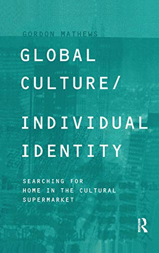 Beispielbild fr Global Culture/Individual Identity : Searching for Home in the Cultural Supermarket zum Verkauf von Blackwell's