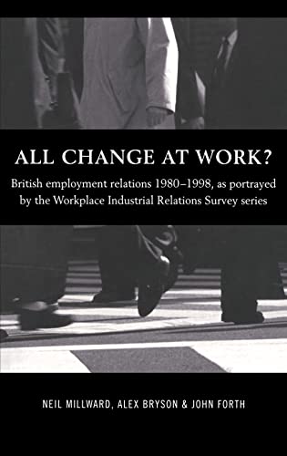 9780415206341: All Change at Work?: British Employment Relations 1980-98, Portrayed by the Workplace Industrial Relations Survey Series