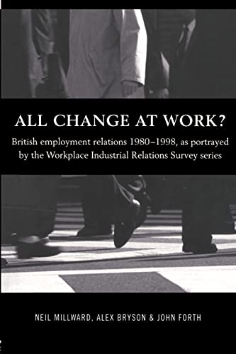 9780415206358: All Change at Work?: British Employment Relations 1980-98, Portrayed by the Workplace Industrial Relations Survey Series